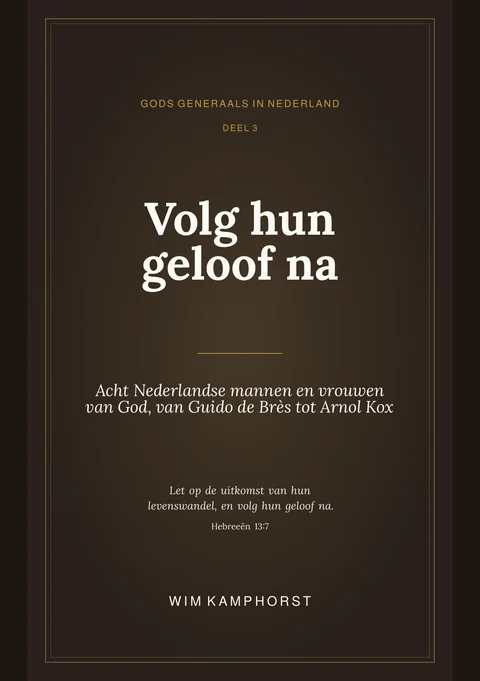 Omslag van Volg hun geloof na, deel 3 van Gods generaals in Nederland