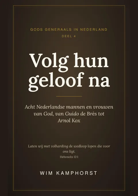 Omslag van Volg hun geloof na, deel 4 van Gods generaals in Nederland